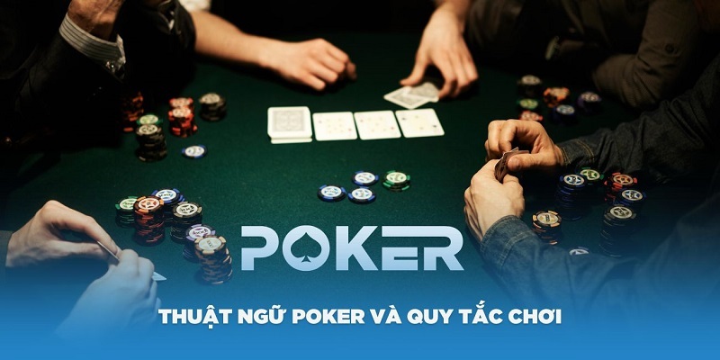 Nắm rõ thuật ngữ Poker để giải trí hiệu quả