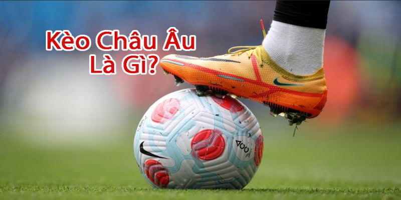 Đôi nét về kèo châu Âu